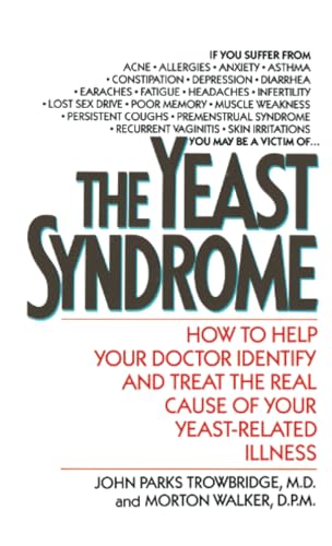 The Yeast Syndrome How to Help Your Doctor Identify &amp Treat the Real Cause  [Paperback]