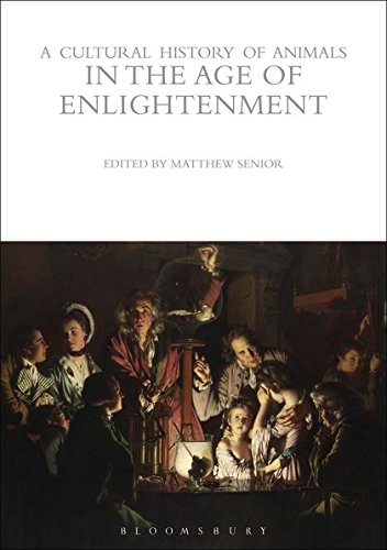 A Cultural History of Animals in the Age of Enlightenment [Hardcover]