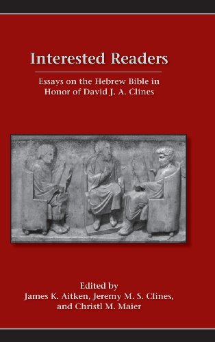Interested Readers Essays On The Hebrew Bible In Honor Of David J. A. Clines [Hardcover]