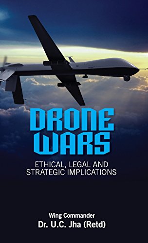 Drone Wars Ethical, Legal And Strategic Implications [Hardcover]