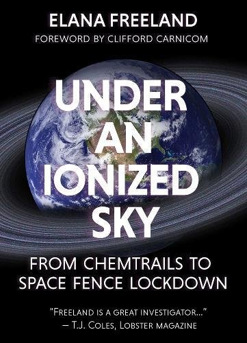 Under an Ionized Sky From Chemtrails to Space Fence Lockdown [Paperback]