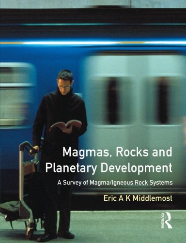 Magmas, Rocks and Planetary Development A Survey of Magma/Igneous Rock Systems [Paperback]