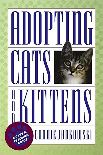Adopting Cats and Kittens A Care and Training Guide [Hardcover]