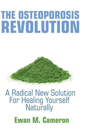 The Osteoporosis Revolution A Radical Program For Curing Yourself Naturally [Hardcover]