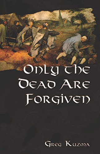 Only The Dead Are Forgiven [Paperback]