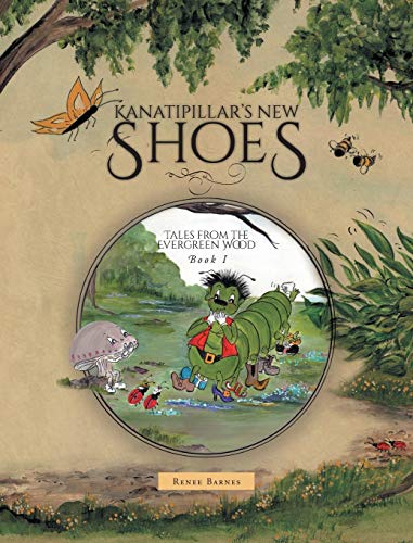 Tales From The Evergreen Wood Kanatipillar's New Shoes [Hardcover]