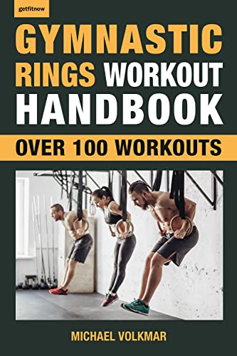 Gymnastic Rings Workout Handbook Over 100 Workouts for Strength, Mobility and M [Paperback]