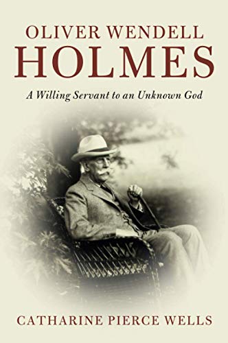 Oliver Wendell Holmes A Willing Servant to an Unknown God [Paperback]