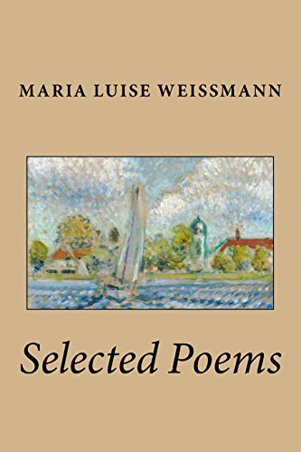 Selected Poems Of Maria Luise Weissmann (neglected Voices) (volume 1) [Paperback]