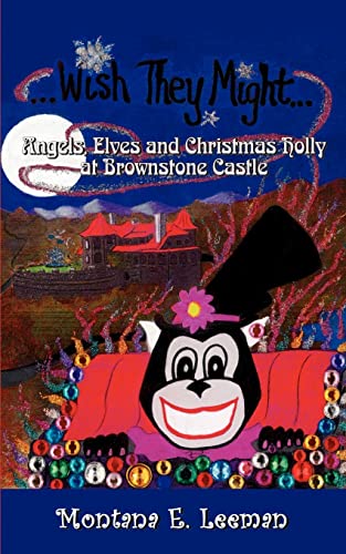 Wish They Might  Angels, Elves and Christmas Holly at Brownstone Castle [Paperback]