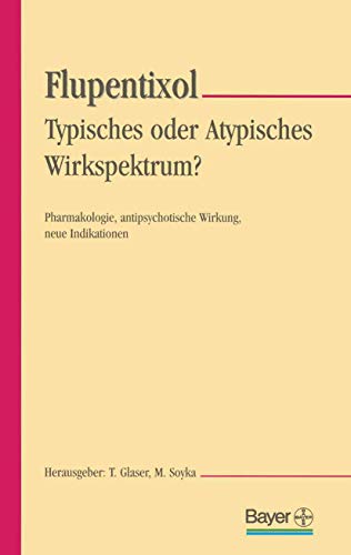 Flupentixol  Typisches oder atypisches Wirkspektrum Pharmakologie, antipsycho [Paperback]