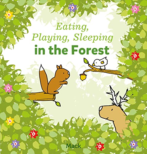Eating, Playing, Sleeping in the Forest [Board book]