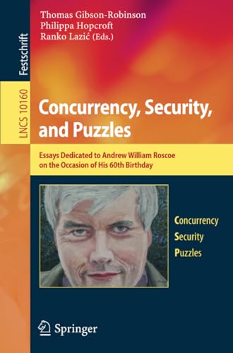 Concurrency, Security, and Puzzles Essays Dedicated to Andrew William Roscoe on [Paperback]