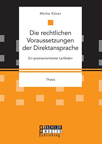 Die Rechtlichen Voraussetzungen Der Direktansprache Ein Praxisorientierter Leit [Paperback]