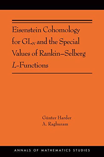 Eisenstein Cohomology for GL&ltsub&gtN&lt/sub&gt and the Special Values of R [Paperback]