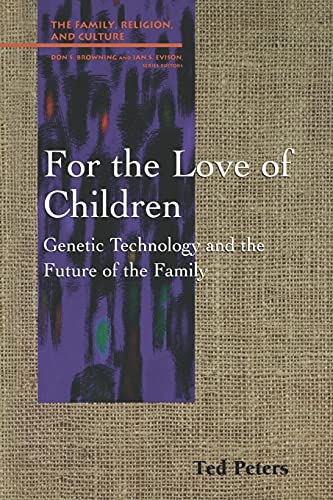 For The Love Of Children Genetic Technology And The Future Of The Family (famil [Paperback]