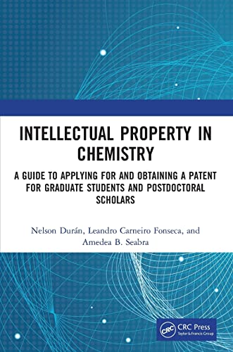 Intellectual Property in Chemistry A Guide to Applying for and Obtaining a Pate [Paperback]