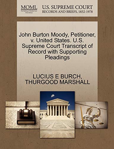 John Burton Moody, Petitioner, V. United States. U. S. Supreme Court Transcript  [Paperback]