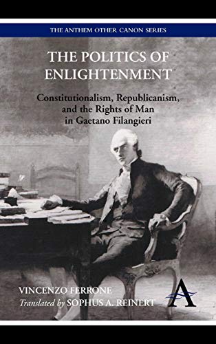 The Politics of Enlightenment Constitutionalism, Republicanism, and the Rights  [Hardcover]