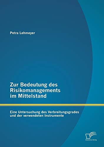 Zur Bedeutung des Risikomanagements Im Mittelstand  Eine Untersuchung des Verbr [Paperback]