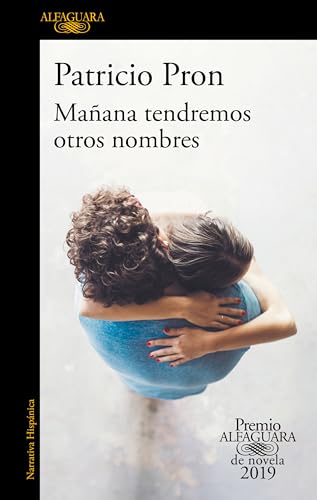 Maana tendremos otros nombres. (Premio Alfaguara 2019) / Tomorrow We Will Have  [Paperback]