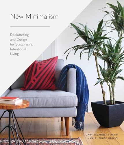 New Minimalism Decluttering and Design for Sustainable, Intentional Living [Hardcover]