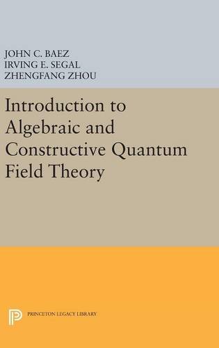 Introduction to Algebraic and Constructive Quantum Field Theory [Hardcover]