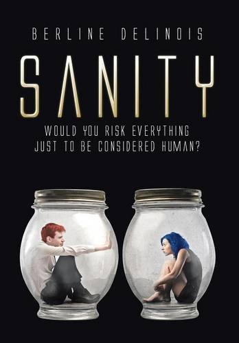 Sanity Would You Risk Everything Just To Be Considered Human [Hardcover]