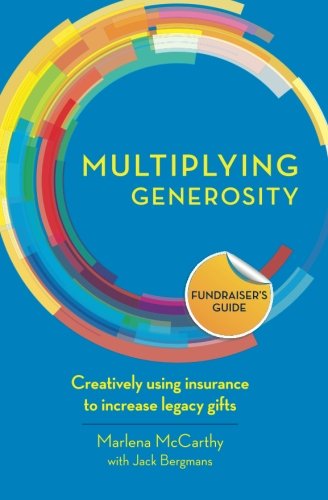 Multiplying Generosity Creatively Using Insurance To Increase Legacy Gifts [Paperback]