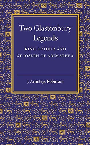Two Glastonbury Legends King Arthur and St Joseph of Arimathea [Paperback]
