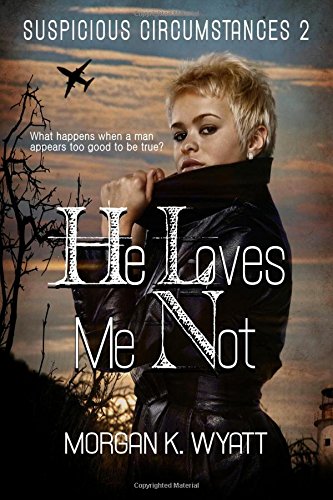 Suspicious Circumstances He Loves Me Not A Romantic Suspense Novel (volume 2) [Paperback]