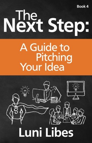 The Next Step A Guide To Pitching Your Startup (volume 4) [Paperback]
