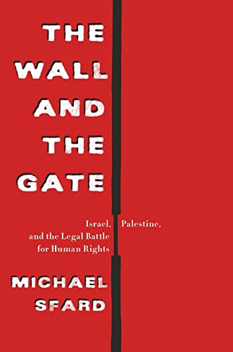 The Wall and the Gate Israel, Palestine, and the Legal Battle for Human Rights [Paperback]