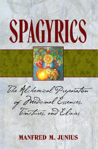 Spagyrics The Alchemical Preparation of Medicinal Essences, Tinctures, and Elix [Paperback]