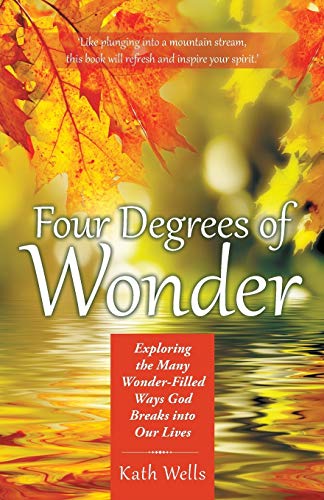 Four Degrees of Wonder  Exploring the Many Wonder-Filled Ways God Breaks into O [Paperback]