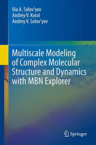 Multiscale Modeling of Complex Molecular Structure and Dynamics with MBN Explore [Hardcover]