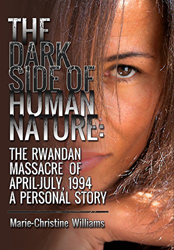 The Dark Side Of Human Nature The Rwandan Massacre Of April-July, 1994 A Person [Hardcover]