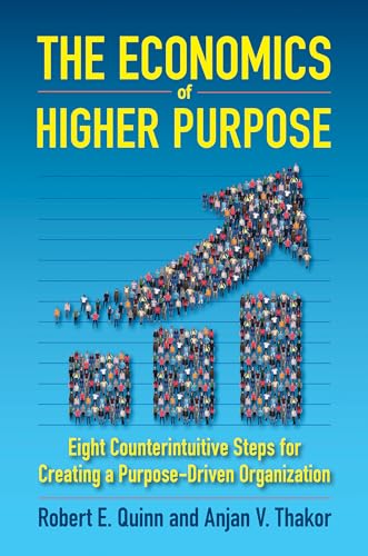 The Economics of Higher Purpose Eight Counterintuitive Steps for Creating a Pur [Hardcover]