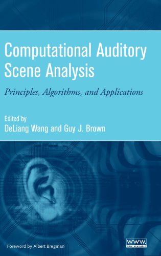 Computational Auditory Scene Analysis Principles, Algorithms, and Applications [Hardcover]