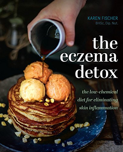 The Eczema Detox the low-chemical diet for eliminating skin inflammation [Hardcover]
