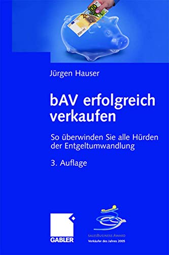 bAV erfolgreich verkaufen So berwinden Sie alle Hrden der Entgeltumwandlung [Hardcover]