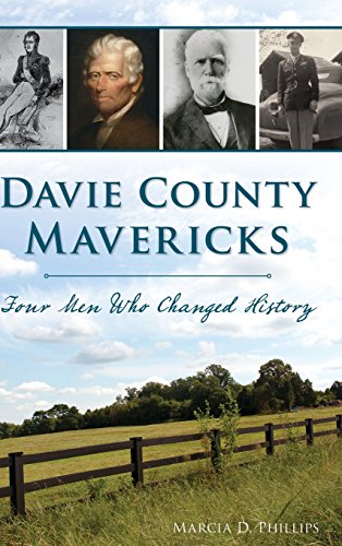 Davie County Mavericks  Four Men Who Changed History [Hardcover]