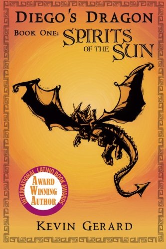 Diego's Dragon, Book One Spirits Of The Sun (volume 1) [Paperback]