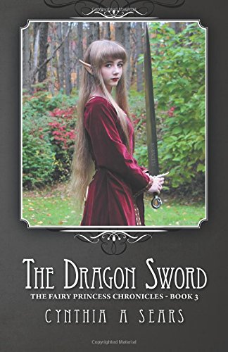 The Dragon Sword The Fairy Princess Chronicles - Book 3 [Hardcover]