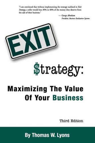 Exit Strategy Maximizing The Value Of Your Business [Paperback]