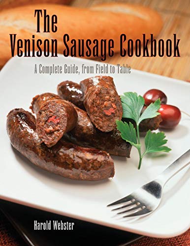Venison Sausage Cookbook, 2nd A Complete Guide, from Field to Table [Paperback]