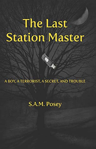 LAST STATION MASTER A BOY A TERRORIST A SECRET AND TROUBLE [Paperback]