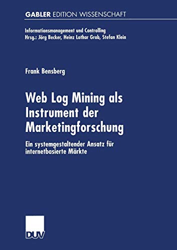 Web Log Mining als Instrument der Marketingforschung Ein systemgestaltender Ans [Paperback]