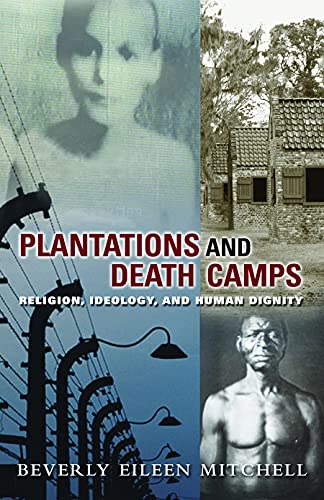 Plantations And Death Camp Religion, Ideology, And Human Dignity (innovationsA [Paperback]