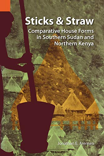 Sticks And Straw Comparative House Forms In Southern Sudan And Northern Kenya ( [Paperback]